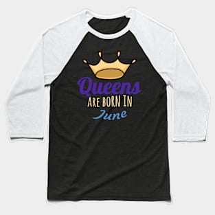 Queens are born in june Baseball T-Shirt